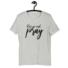 Load image into Gallery viewer, Rise Up and Pray Short Sleeve Unisex Shirt
