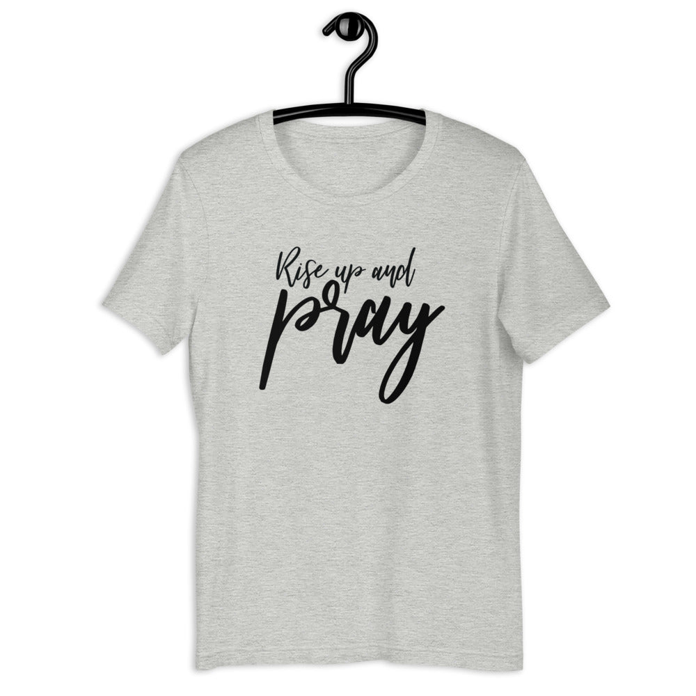 Rise Up and Pray Short Sleeve Unisex Shirt