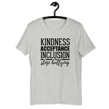 Load image into Gallery viewer, Kindness Acceptance Inclusion Stop Bullying Short Sleeve Unisex Tee
