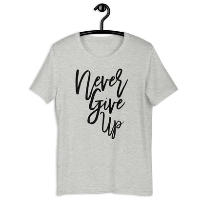 Never Give Up Unisex Tee