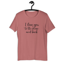 Load image into Gallery viewer, I Love You To The Moon and Back Short Sleeve Tee
