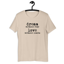 Load image into Gallery viewer, Dream Without Fear Love Without Limits Short Sleeve Unisex Tee
