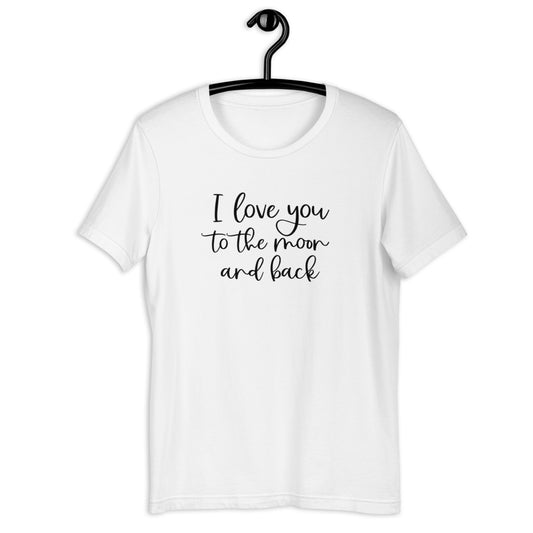 I Love You To The Moon and Back Short Sleeve Tee
