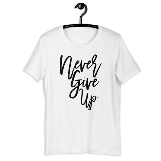 Never Give Up Unisex Tee