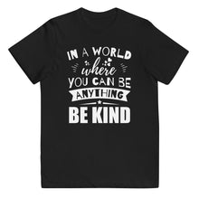 Load image into Gallery viewer, In a World Where You Can Be Anything Be Kind Youth Tee
