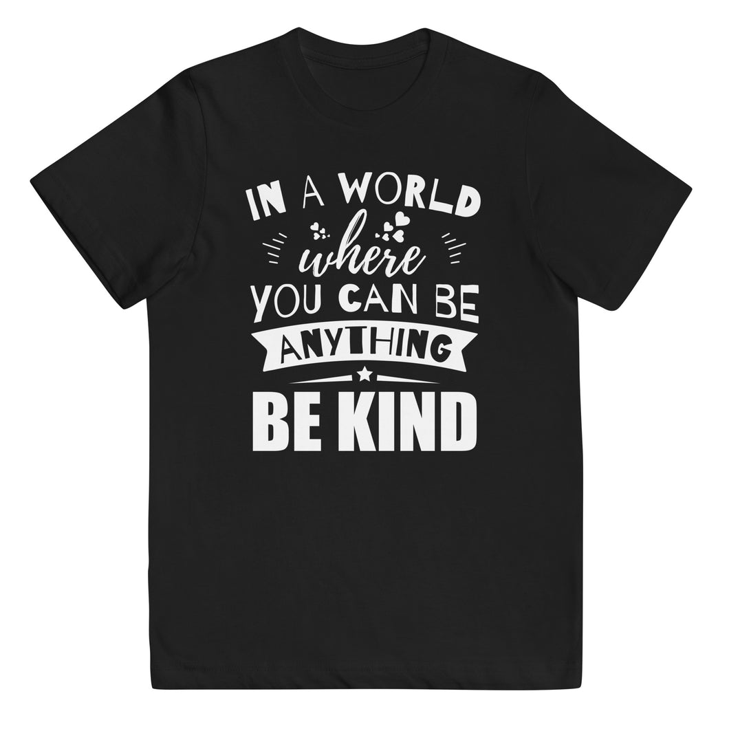 In a World Where You Can Be Anything Be Kind Youth Tee