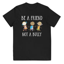 Load image into Gallery viewer, Be A Friend Not A Bully Youth Tee
