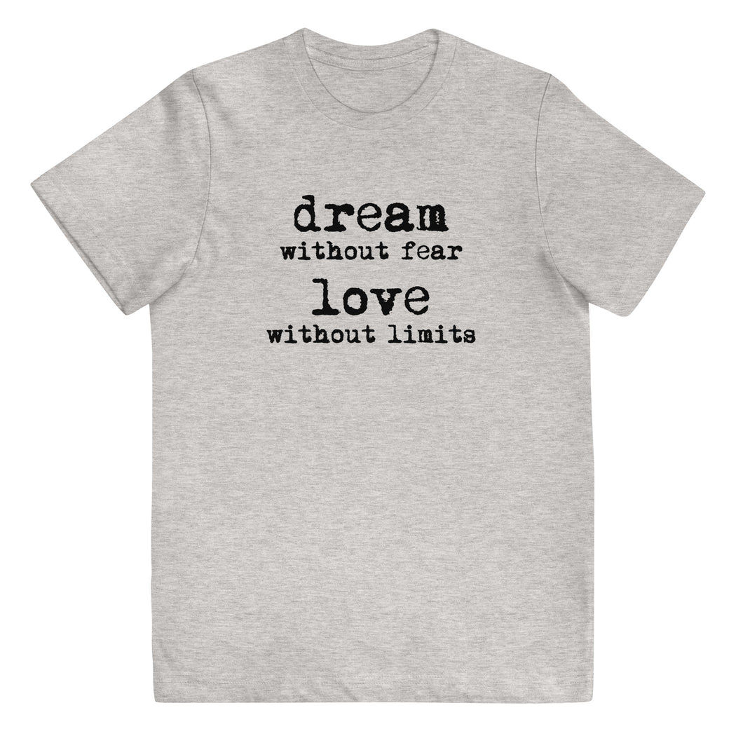 Dream Without Fear Love Without Limits Youth Tee