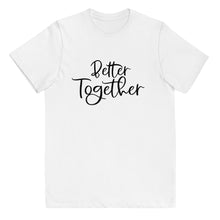 Load image into Gallery viewer, Better Together Youth Tee
